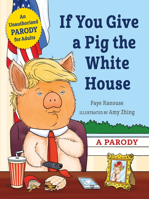 Title details for If You Give a Pig the White House by Faye Kanouse - Wait list